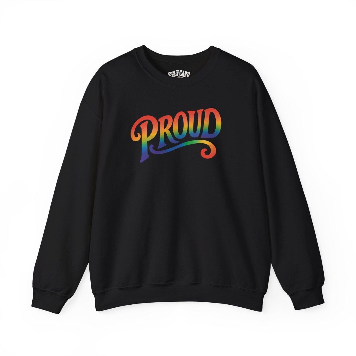 Proud Rainbow Sweatshirt - Self - Care Shirts