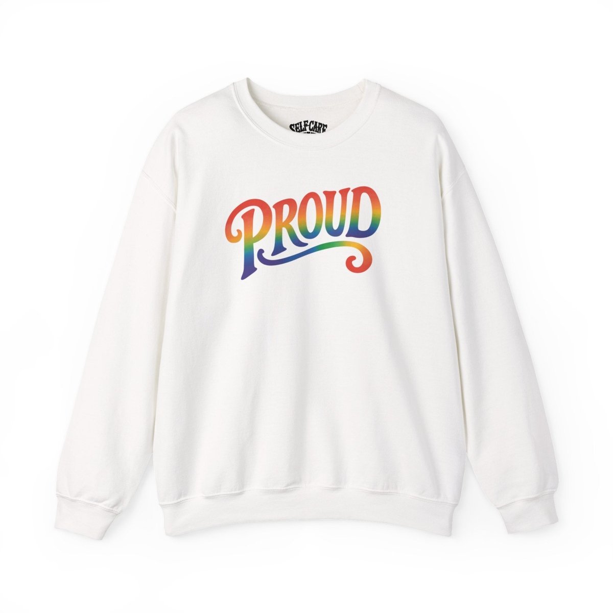 Proud Rainbow Sweatshirt - Self - Care Shirts