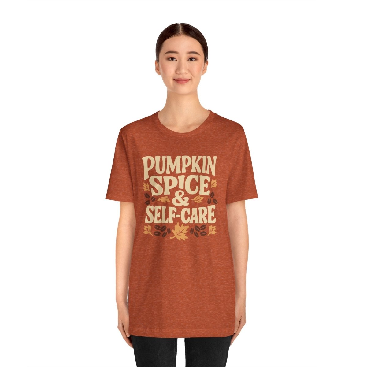 Pumpkin Spice & Self - Care | Mental Health Shirt - Self - Care Shirts