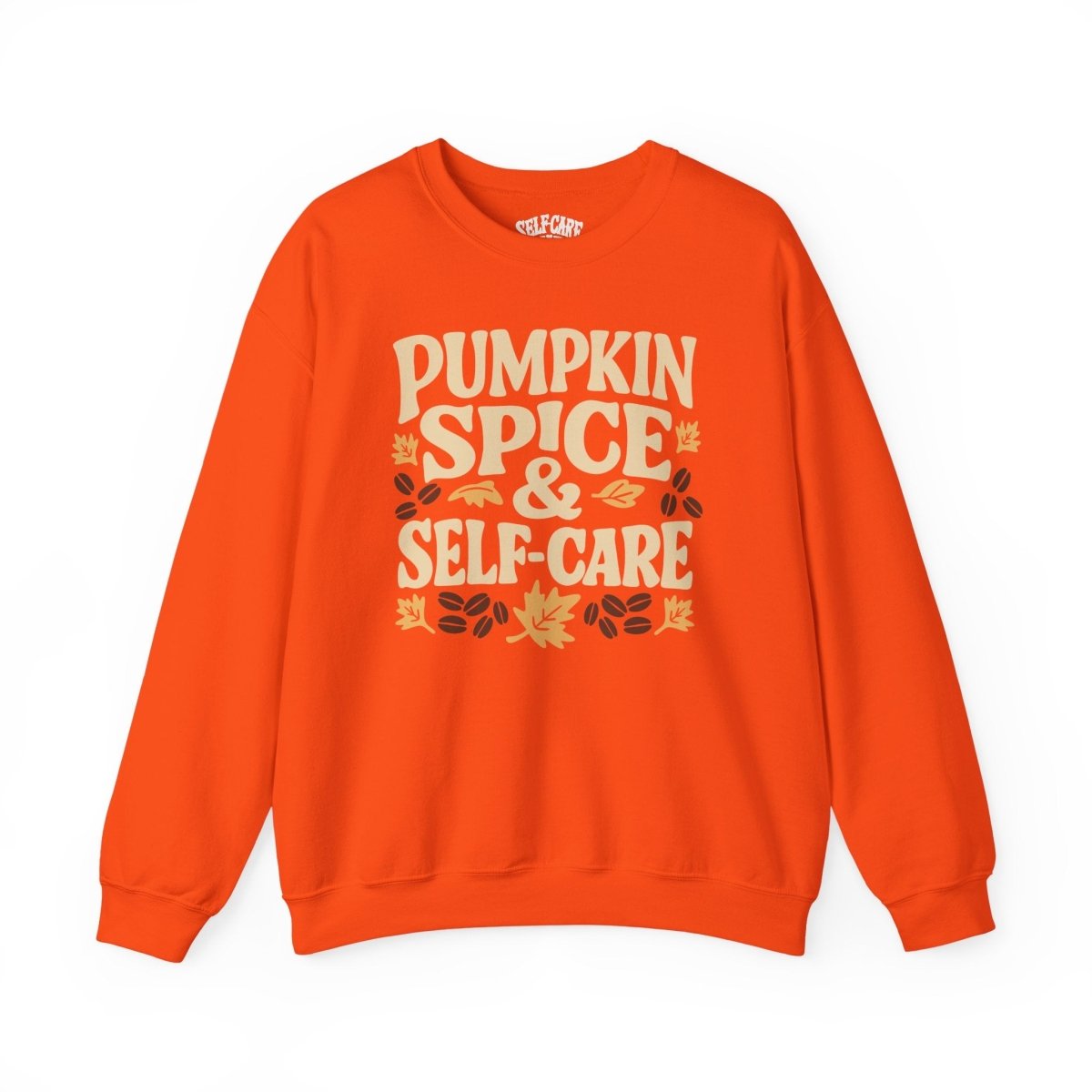 Pumpkin Spice & Self - Care | Mental Health Sweatshirt - Self - Care Shirts