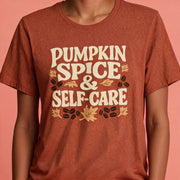 Pumpkin Spice & Self-Care Shirt - Self-Care Shirts