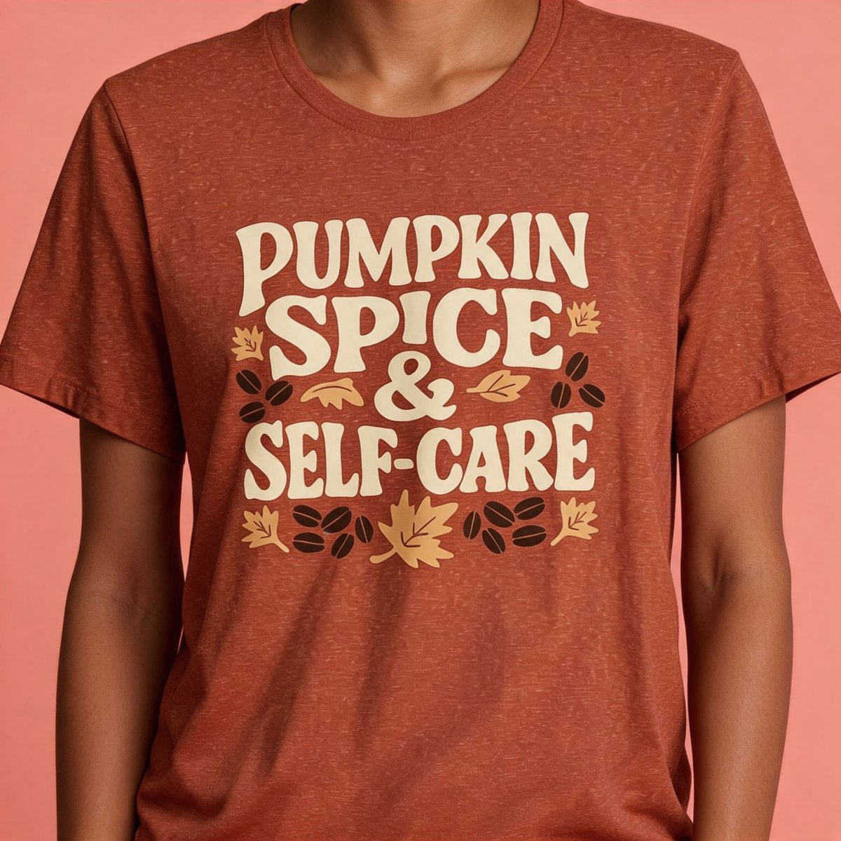 Pumpkin Spice & Self-Care Shirt - Self-Care Shirts