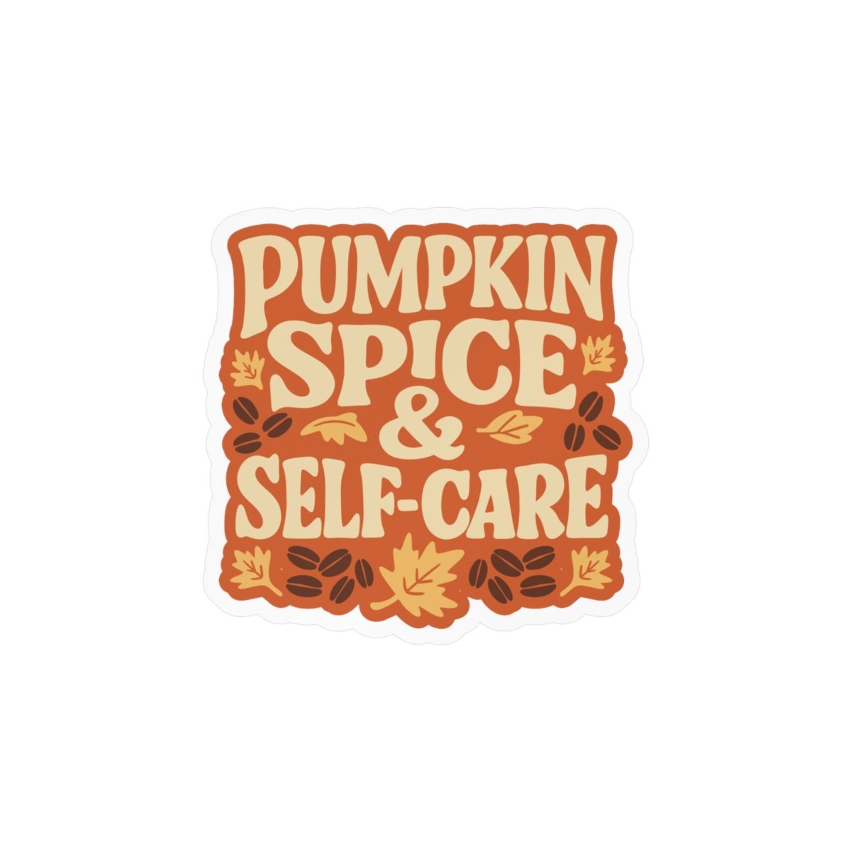 Pumpkin Spice & Self-Care Sticker - Self-Care Shirts