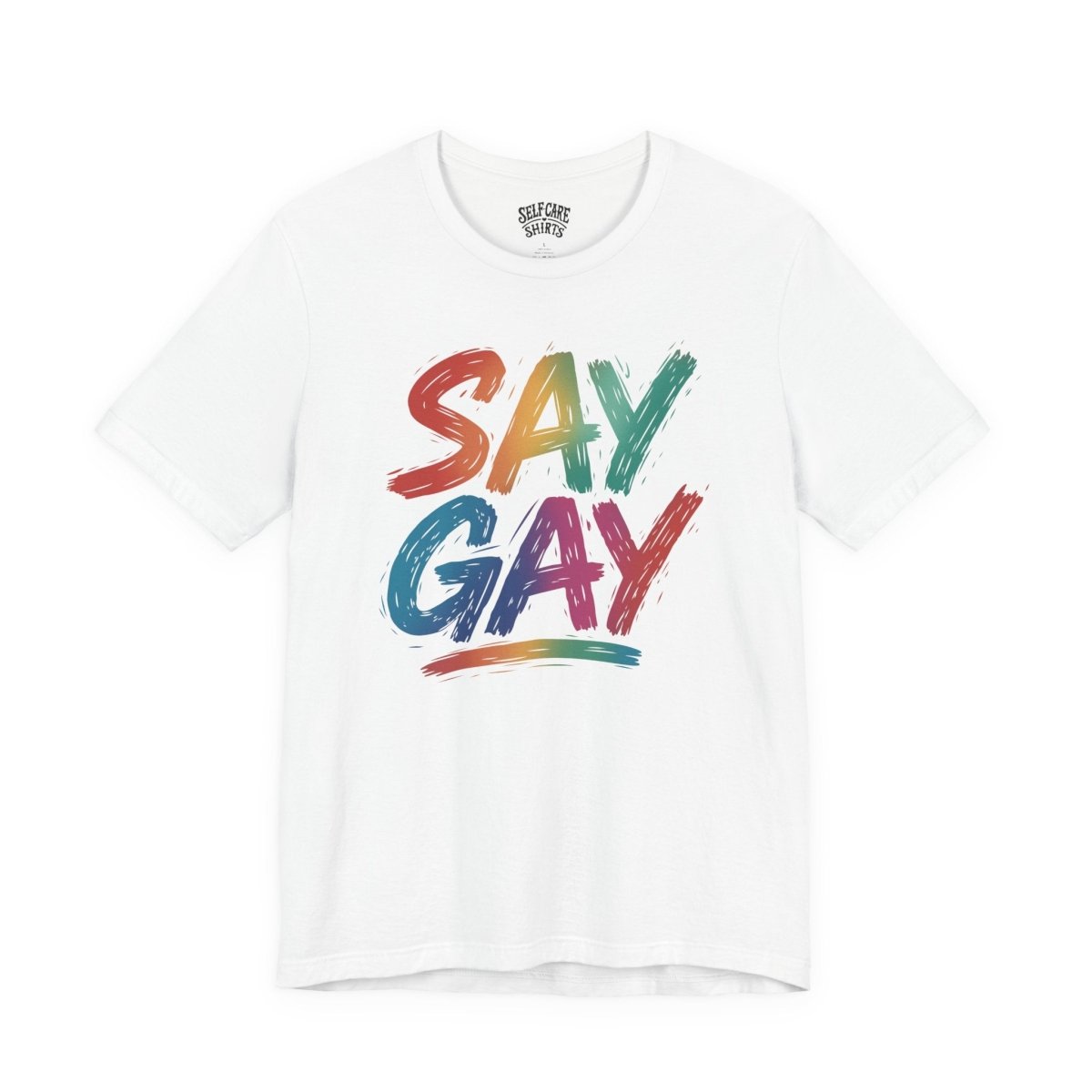 Say Gay | Mental Health Shirt - Self - Care Shirts