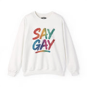 Say Gay | Mental Health Sweatshirt - Self - Care Shirts