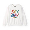 Say Gay | Mental Health Sweatshirt - Self - Care Shirts