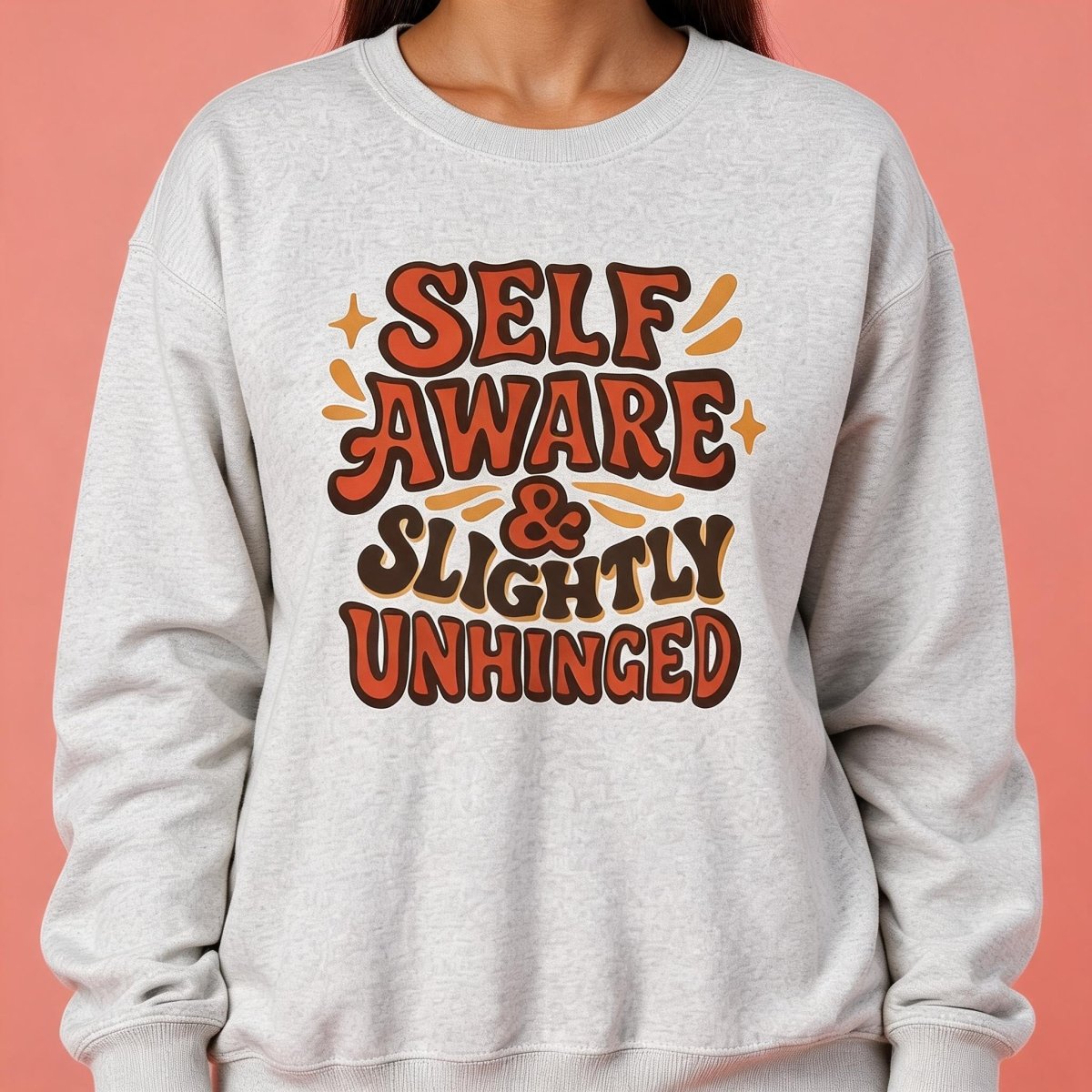 Self-Aware and Slightly Unhinged Sweatshirt - Self-Care Shirts