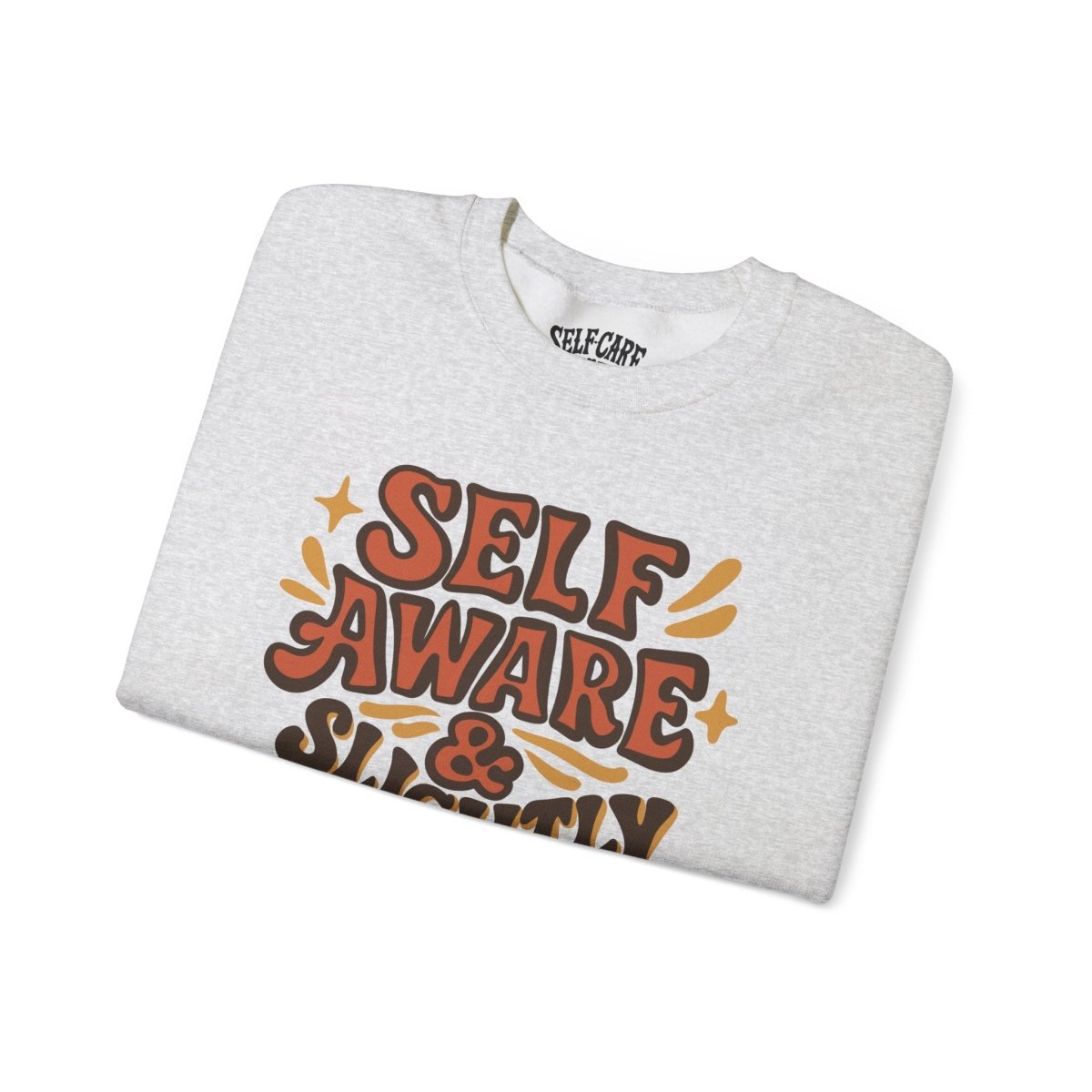 Self Aware & Slightly Unhinged | Mental Health Sweatshirt - Self - Care Shirts