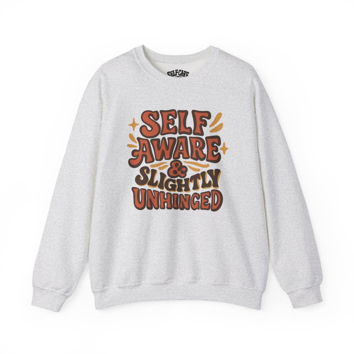 Self Aware & Slightly Unhinged | Mental Health Sweatshirt - Self - Care Shirts