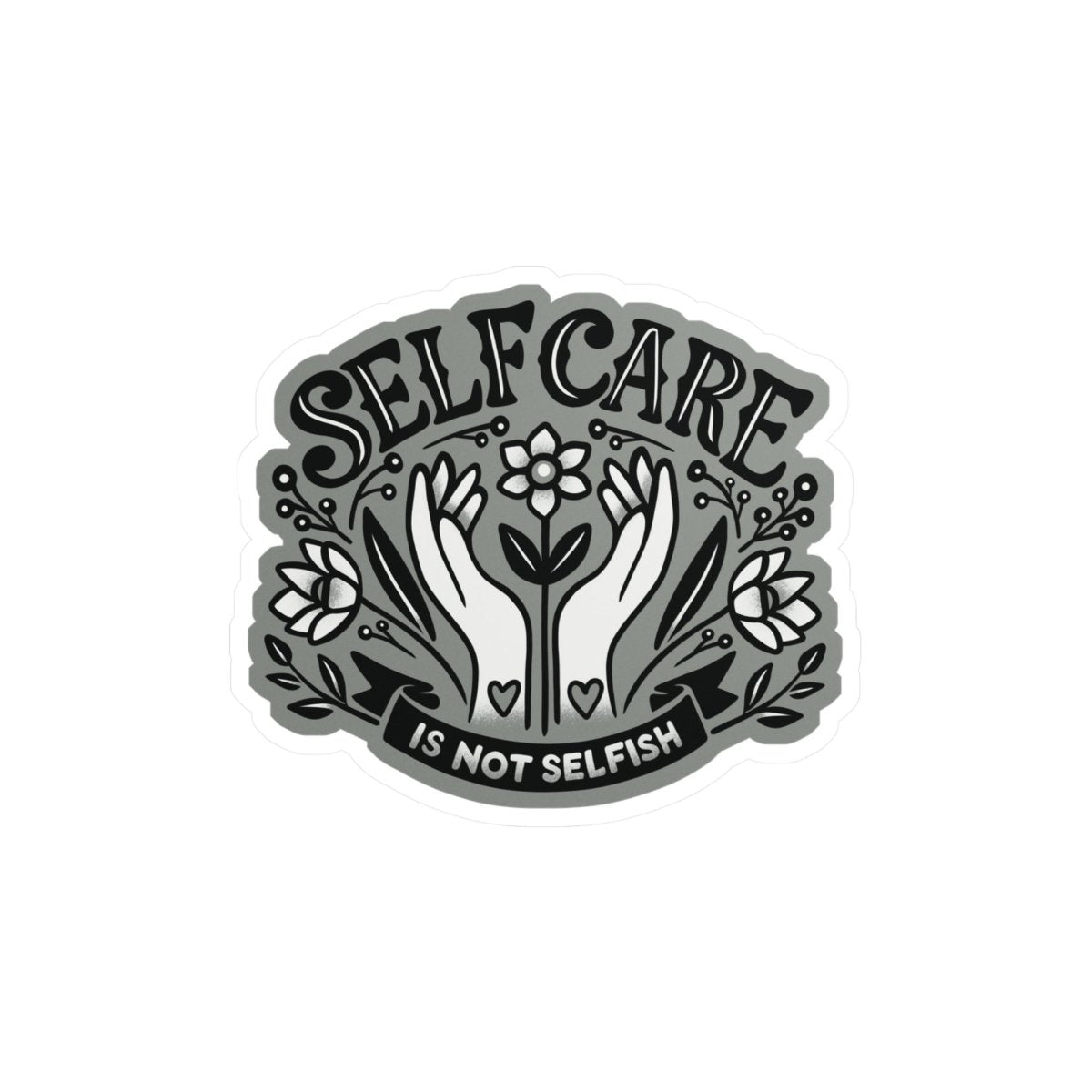 Self-Care Is Not Selfish mental health sticker - hand-drawn tattoo-inspired design - Self-Care Shirts
