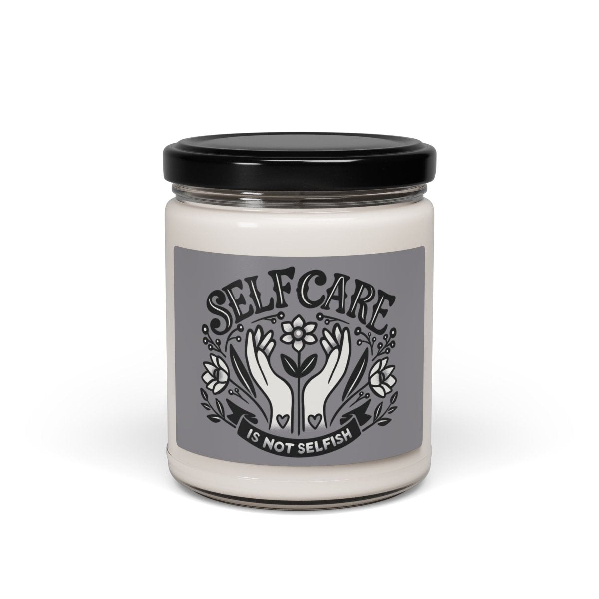 Self-Care Is Not Selfish Scented Soy Candle - Self-Care Shirts for mental health