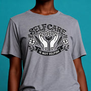 Self-Care Is Not Selfish Shirt - Self-Care Shirts