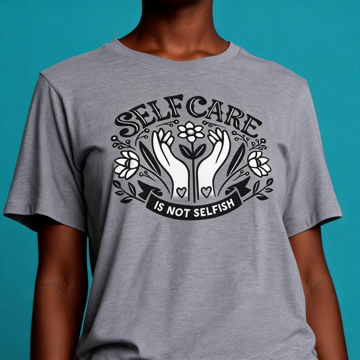 Self-Care Is Not Selfish Shirt - Self-Care Shirts