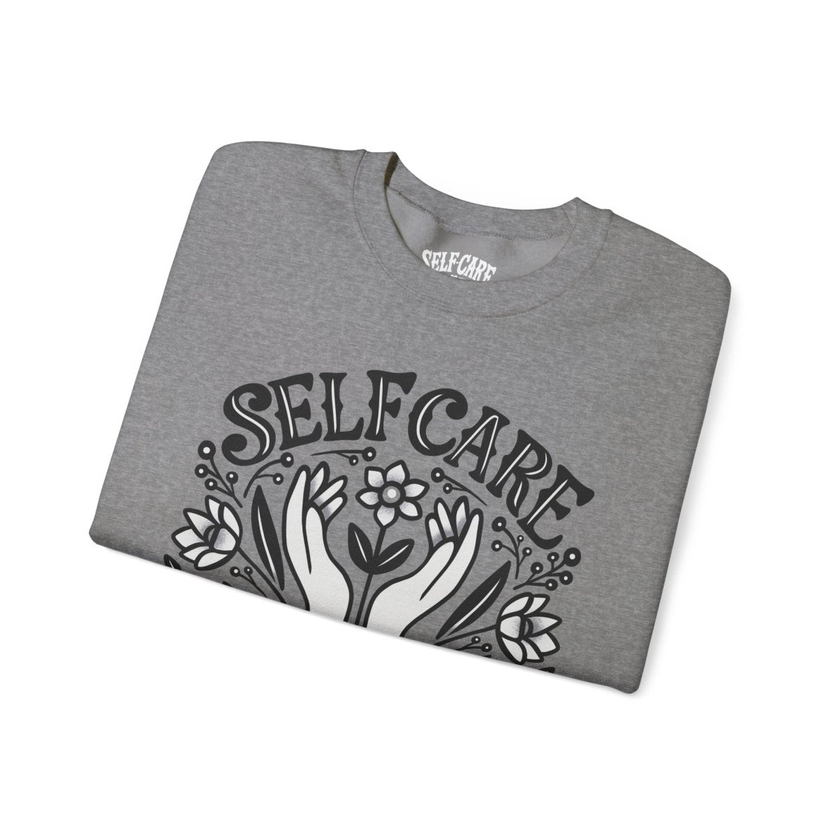 Self Care Is Not Selfish Sweatshirt - Self-Care Shirts for mental health