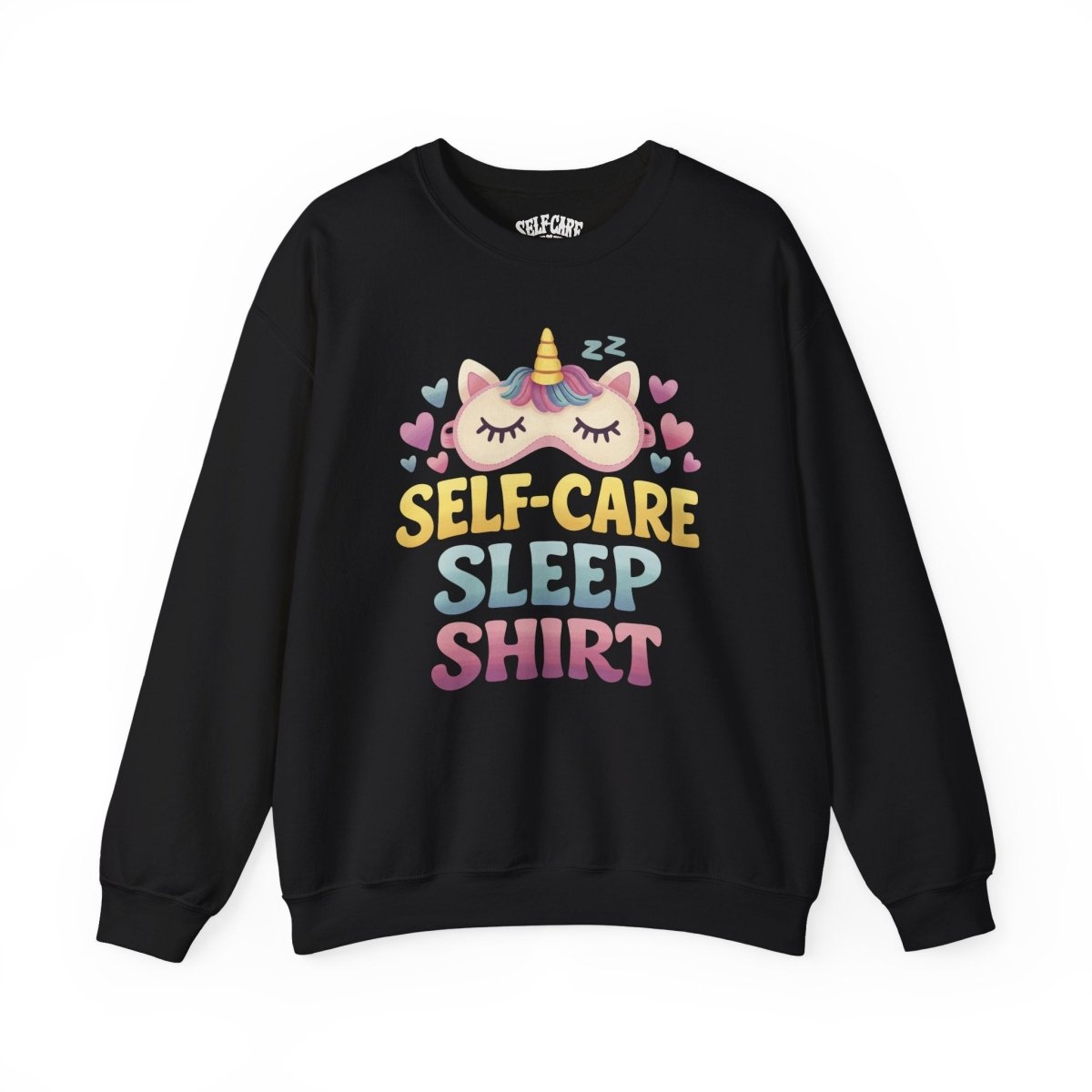 Self - Care Sleep Sweatshirt - Self - Care Shirts