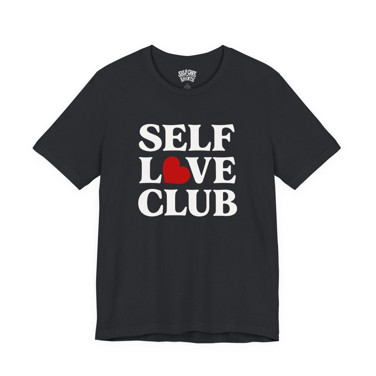 Self Love Club | Mental Health Shirt - Self - Care Shirts