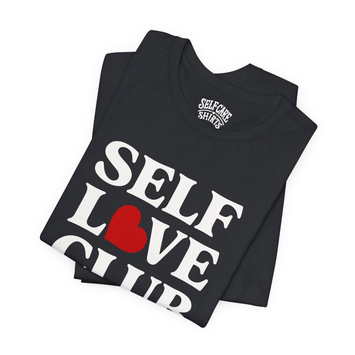Self Love Club | Mental Health Shirt - Self - Care Shirts
