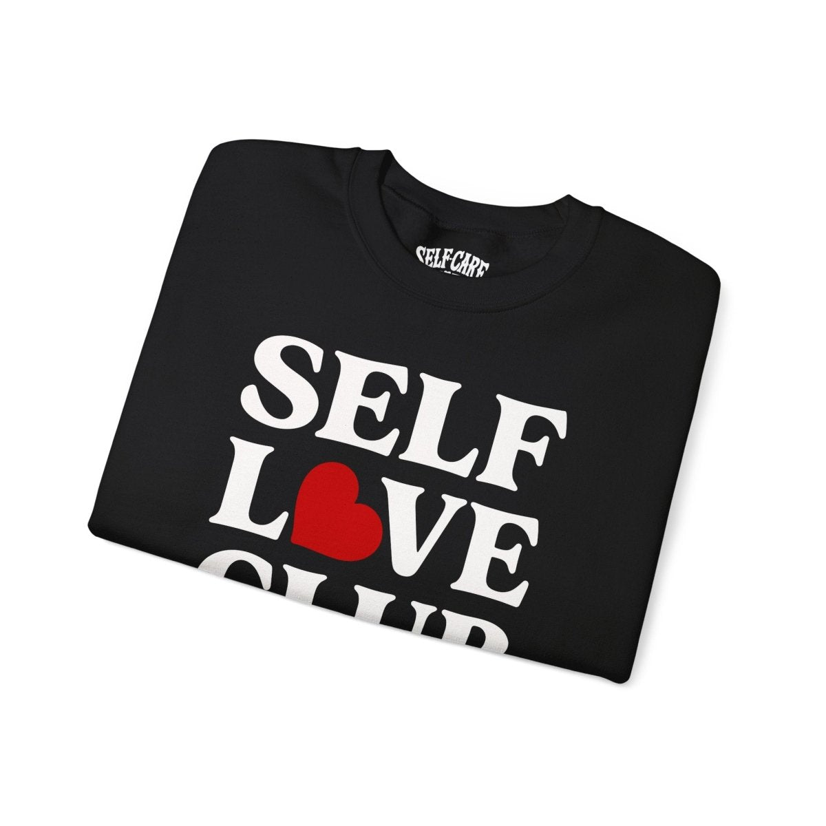 Self Love Club | Mental Health Sweatshirt - Self - Care Shirts