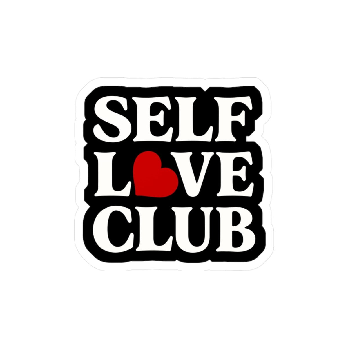 Self Love Club Sticker - Self - Care Shirts