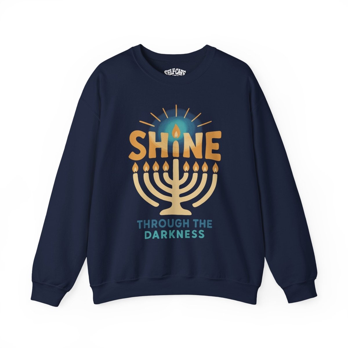 Shine Through the Darkness | Mental Health Sweatshirt - Self - Care Shirts