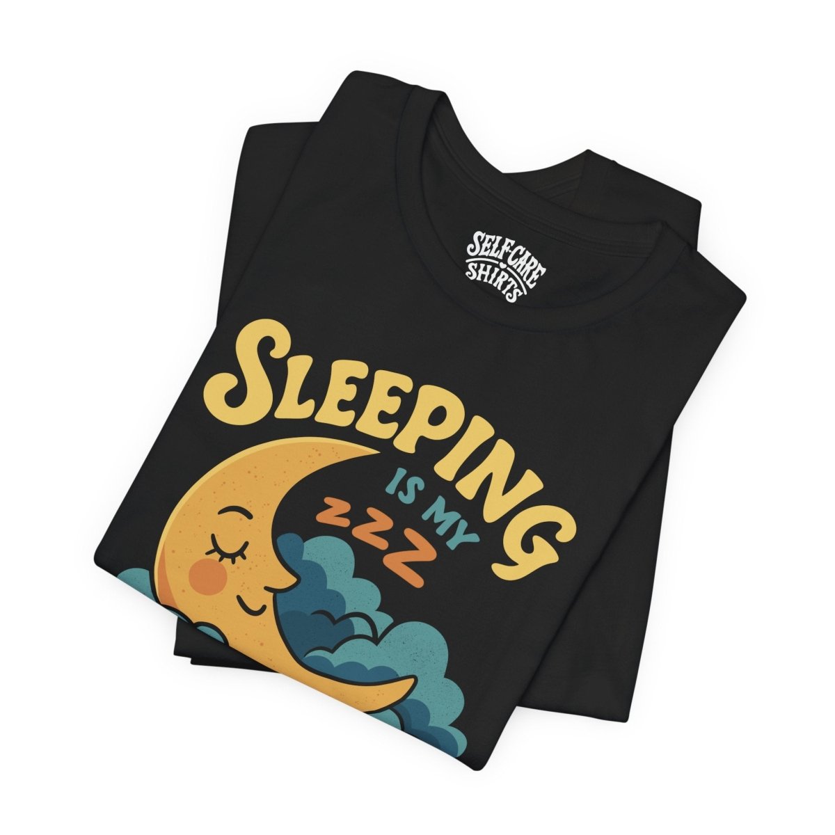 Sleeping Is My Favorite Form of Self - Care and Avoidance Shirt - Self - Care Shirts