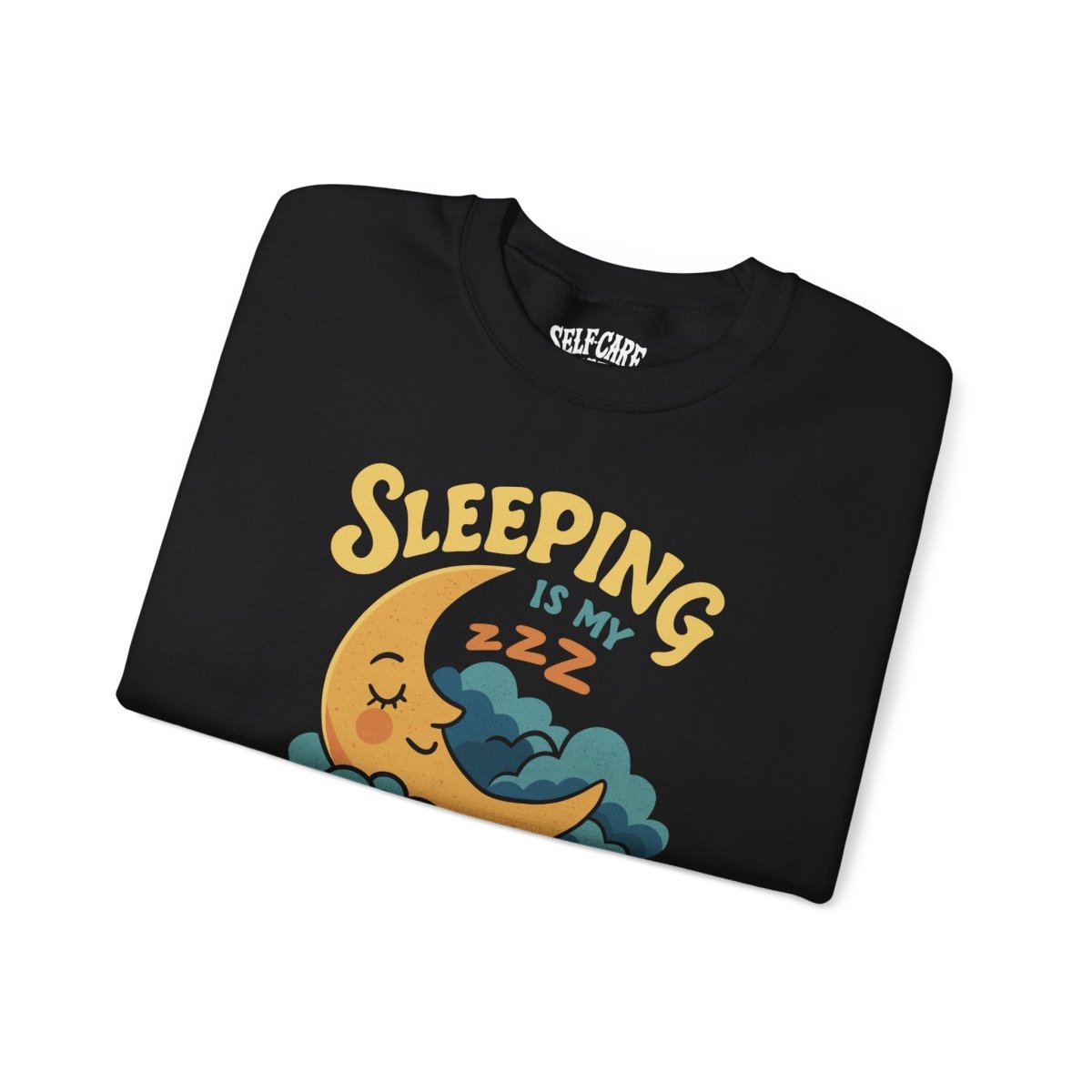 Sleeping Is My Favorite Form of Self - Care and Avoidance Sweatshirt - Self - Care Shirts
