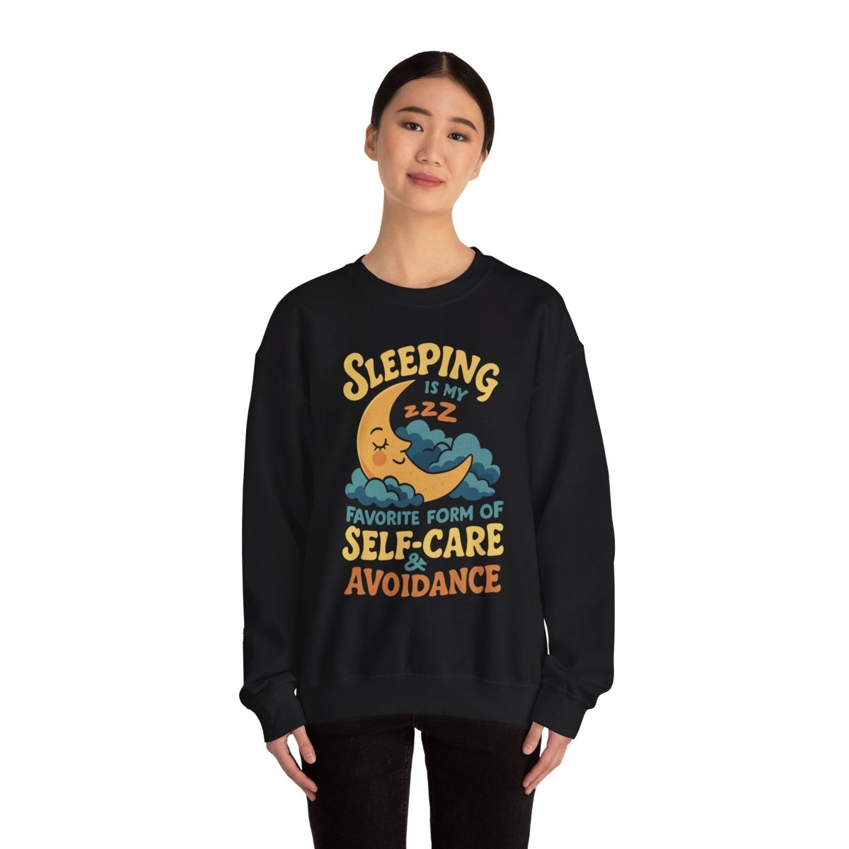 Sleeping Is My Favorite Form of Self - Care and Avoidance Sweatshirt - Self - Care Shirts