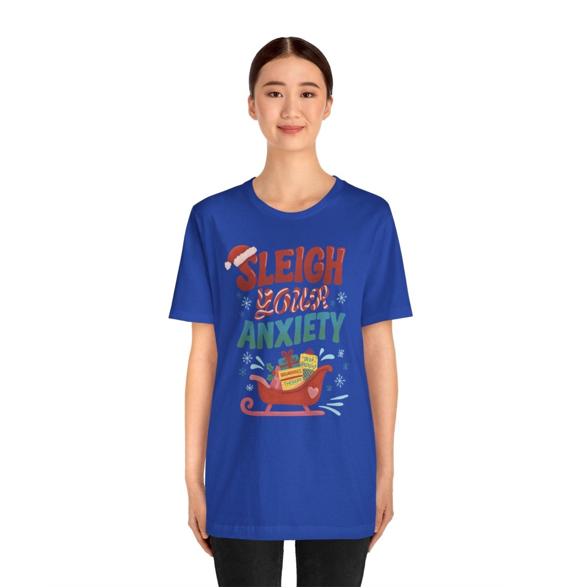 Sleigh Your Anxiety | Mental Health Shirt - Self - Care Shirts