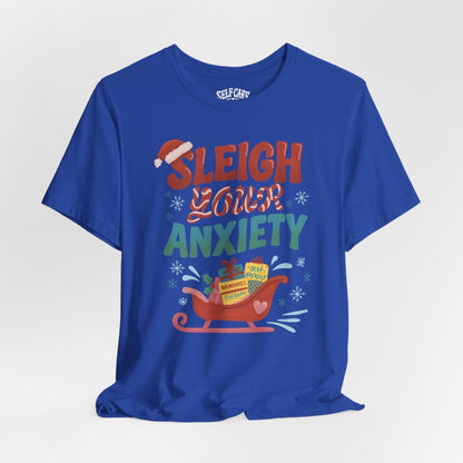 Sleigh Your Anxiety | Mental Health Shirt - Self - Care Shirts