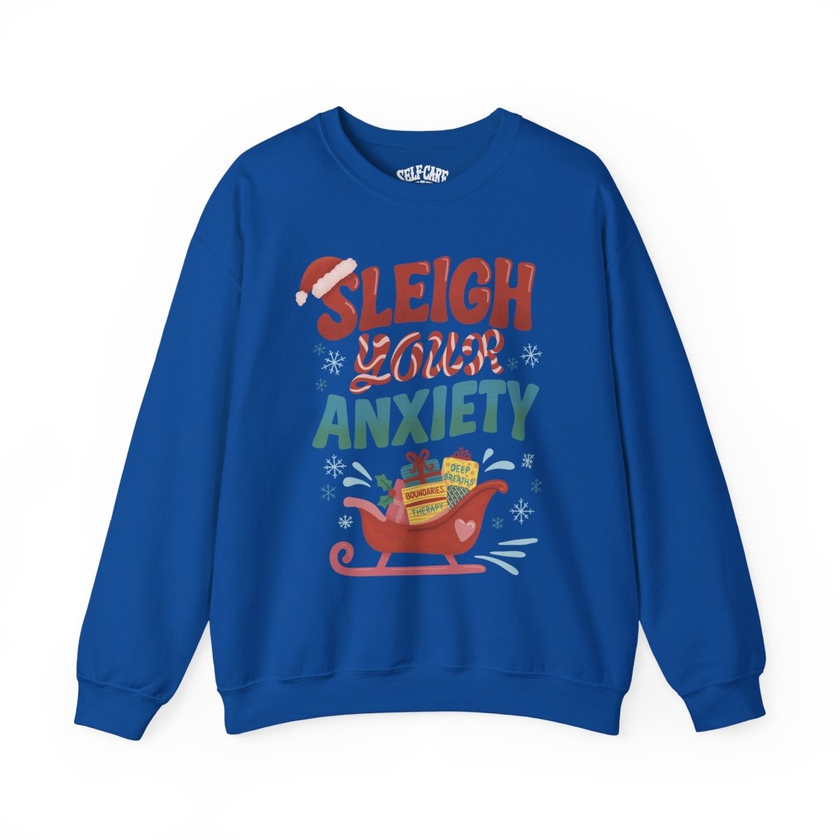 Sleigh Your Anxiety | Mental Health Sweatshirt - Self - Care Shirts