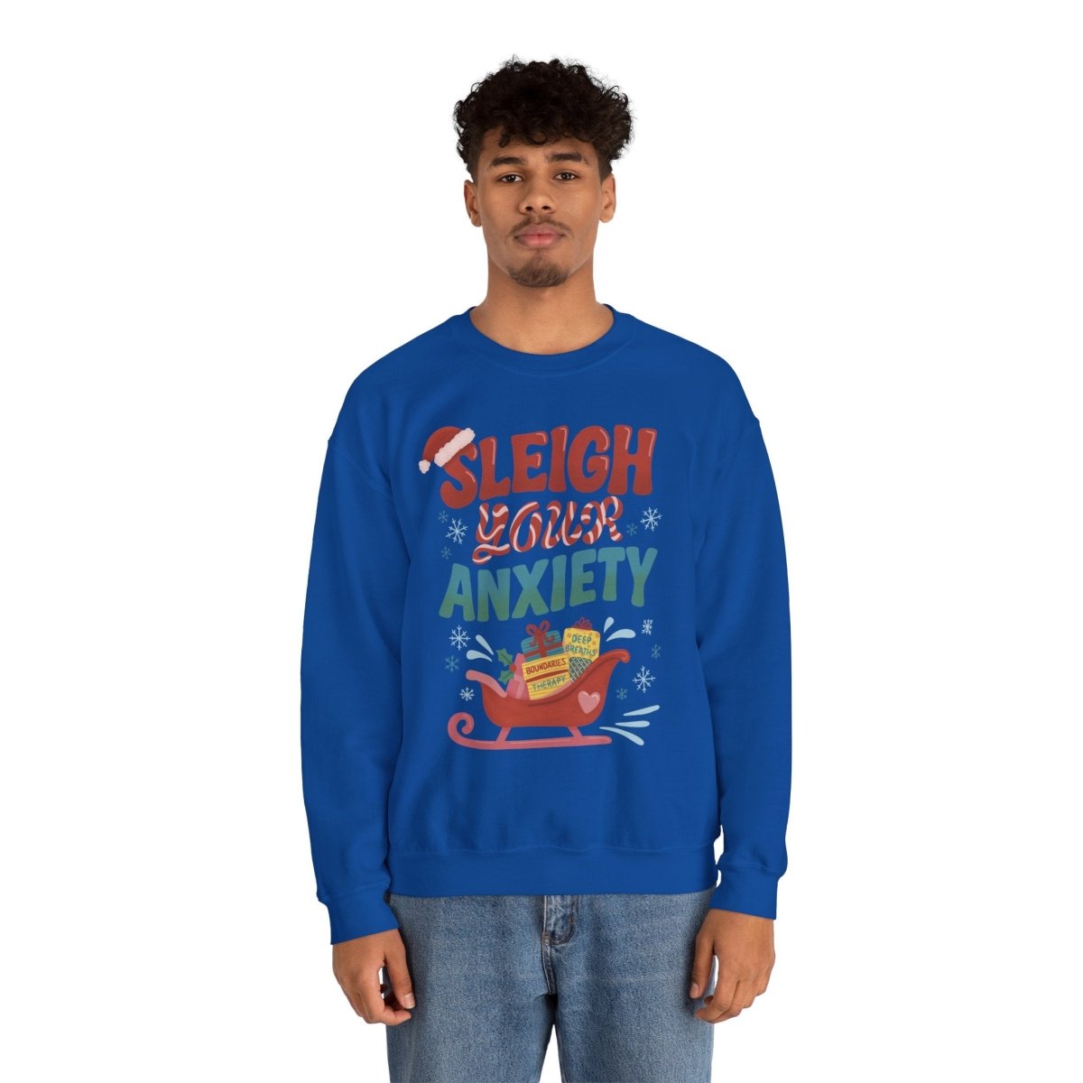 Sleigh Your Anxiety | Mental Health Sweatshirt - Self - Care Shirts