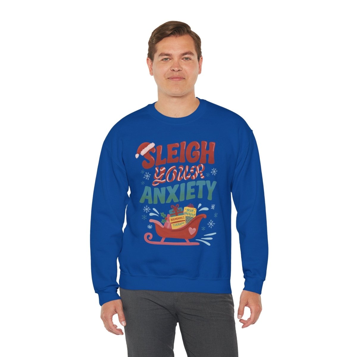 Sleigh Your Anxiety | Mental Health Sweatshirt - Self - Care Shirts