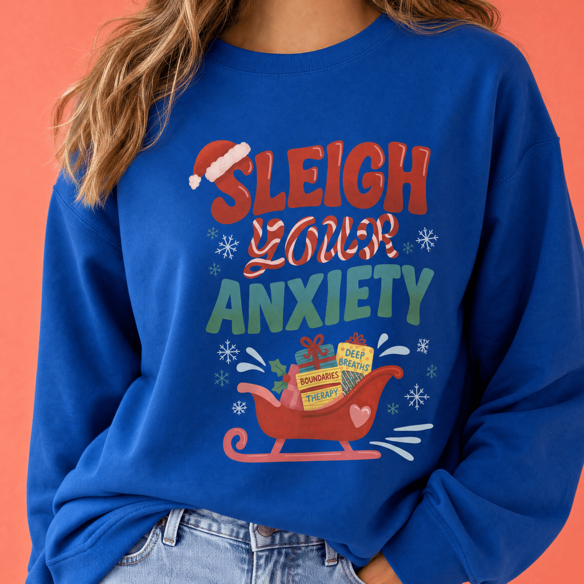 Sleigh Your Anxiety Sweatshirt - Self-Care Shirts