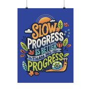 Slow Progress Is Better Than No Progress Poster - Self-Care Shirts for mental health