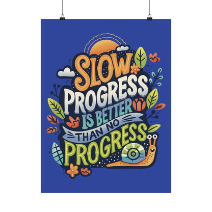 Slow Progress Is Better Than No Progress Poster - Self - Care Shirts