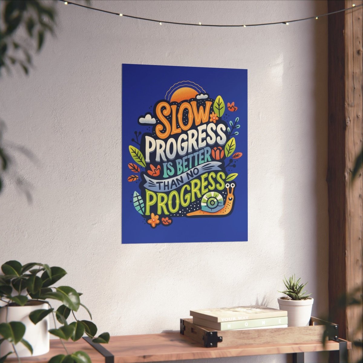 Slow Progress Is Better Than No Progress Poster - Self-Care Shirts for mental health