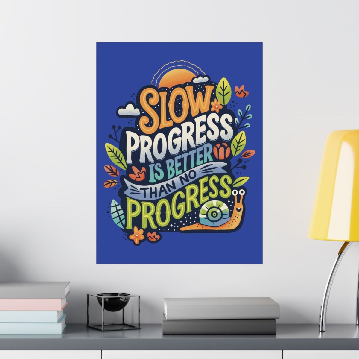 Slow Progress Is Better Than No Progress Poster - Self-Care Shirts for mental health