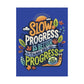 Slow Progress Is Better Than No Progress Poster - Self - Care Shirts