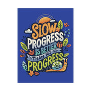 Slow Progress Is Better Than No Progress mental health poster - 18x24 archival print - Self-Care Shirts