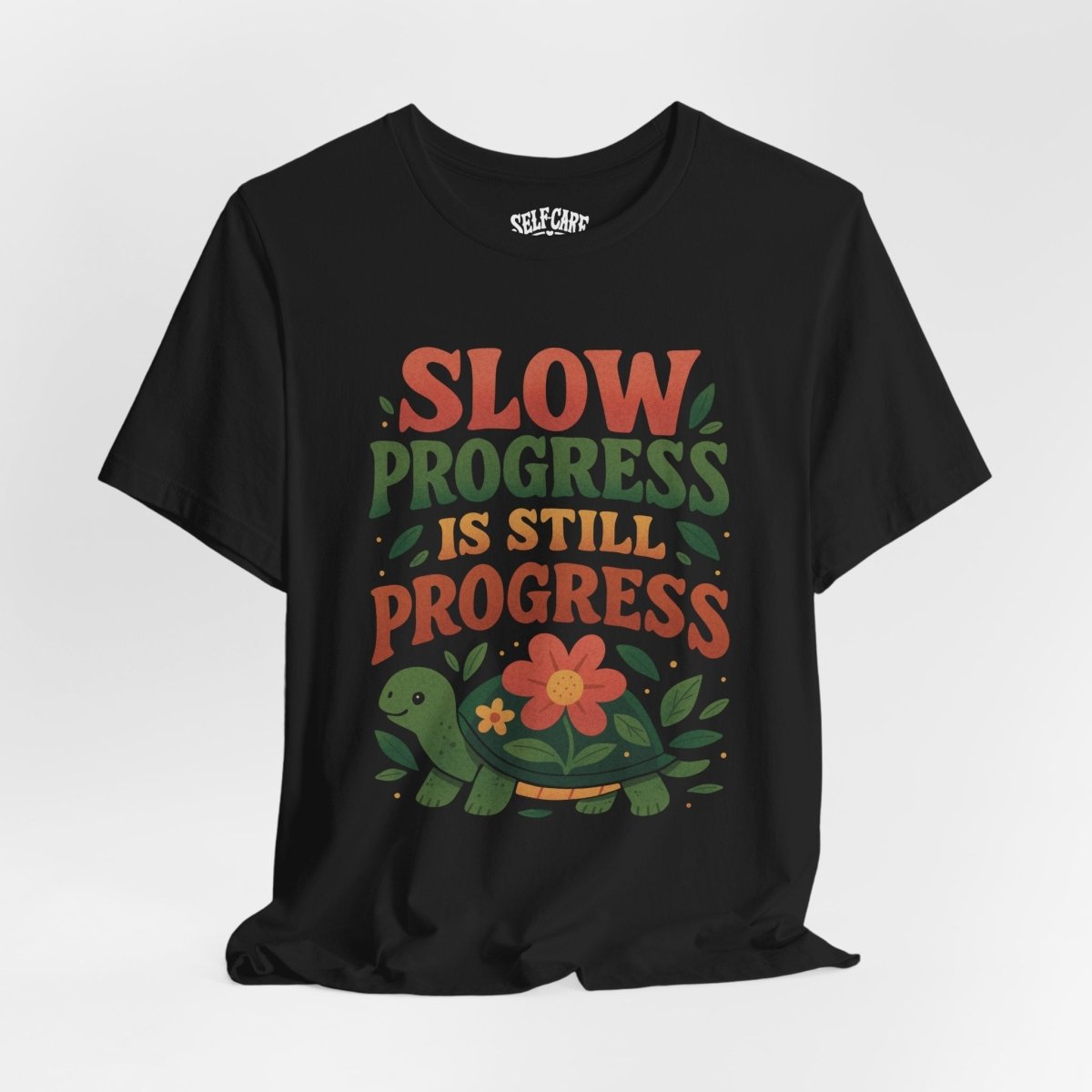 Slow Progress Is Still Progress | Mental Health Shirt - Self - Care Shirts