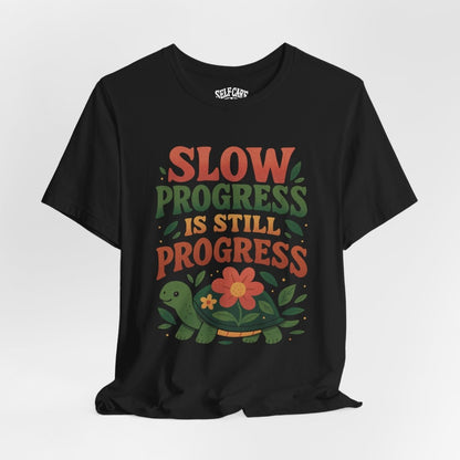 Slow Progress Is Still Progress | Mental Health Shirt - Self - Care Shirts