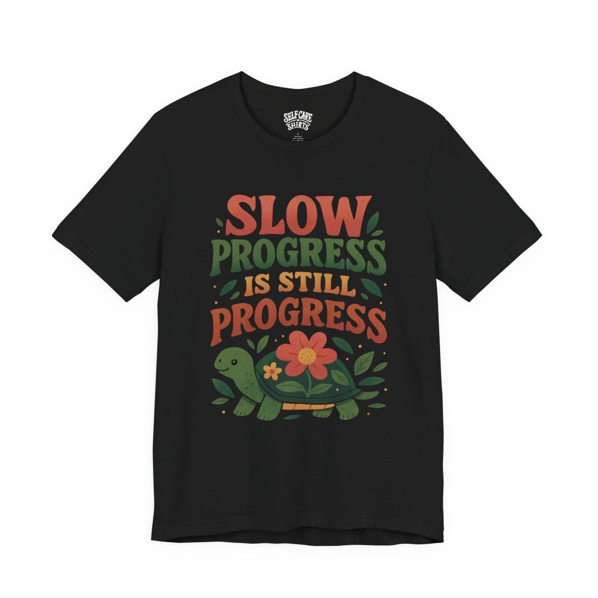 Slow Progress Is Still Progress | Mental Health Shirt - Self - Care Shirts