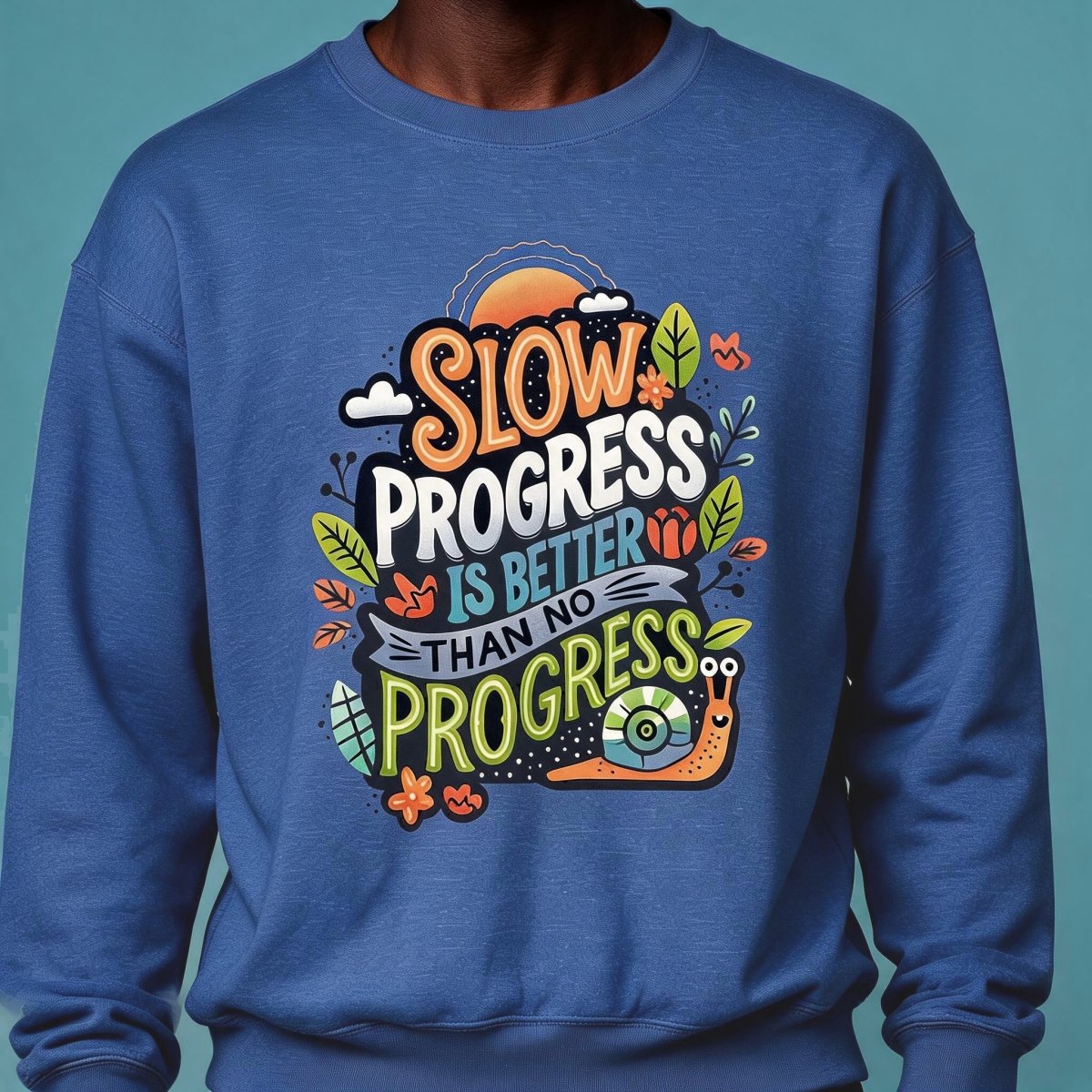Slow Progress Is Still Progress Sweatshirt - Self-Care Shirts