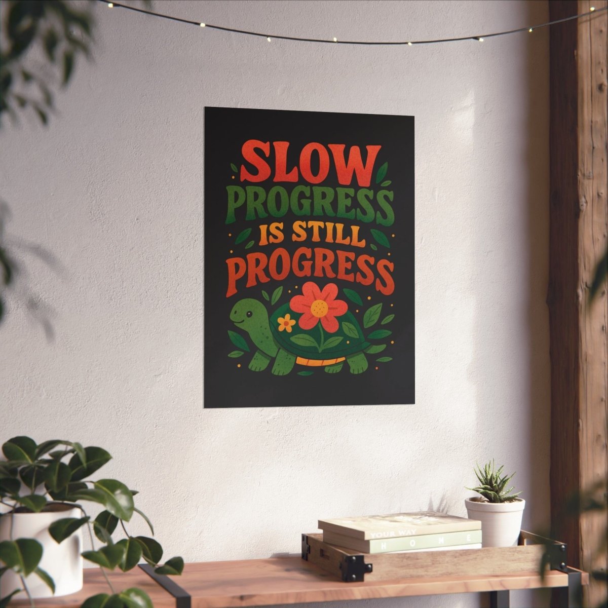 Slow Progress Is Still Progress Turtle Poster - Self - Care Shirts
