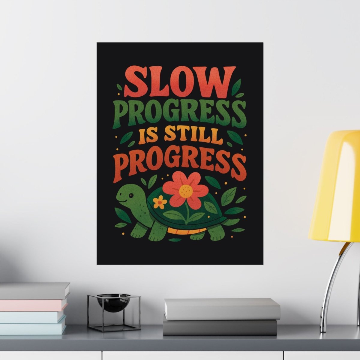 Slow Progress Is Still Progress Turtle Poster - Self - Care Shirts