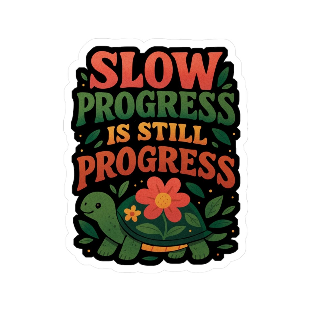 Slow Progress Is Still Progress Turtle Sticker - Self - Care Shirts