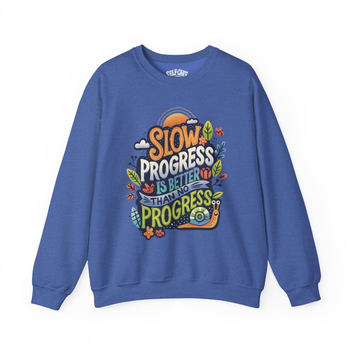Slow Progress Sweatshirt - Self-Care Shirts for mental health