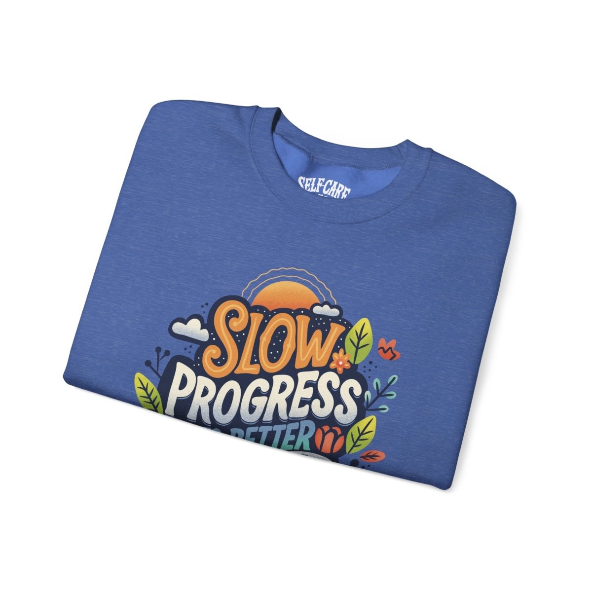 Slow Progress Sweatshirt - Self-Care Shirts for mental health