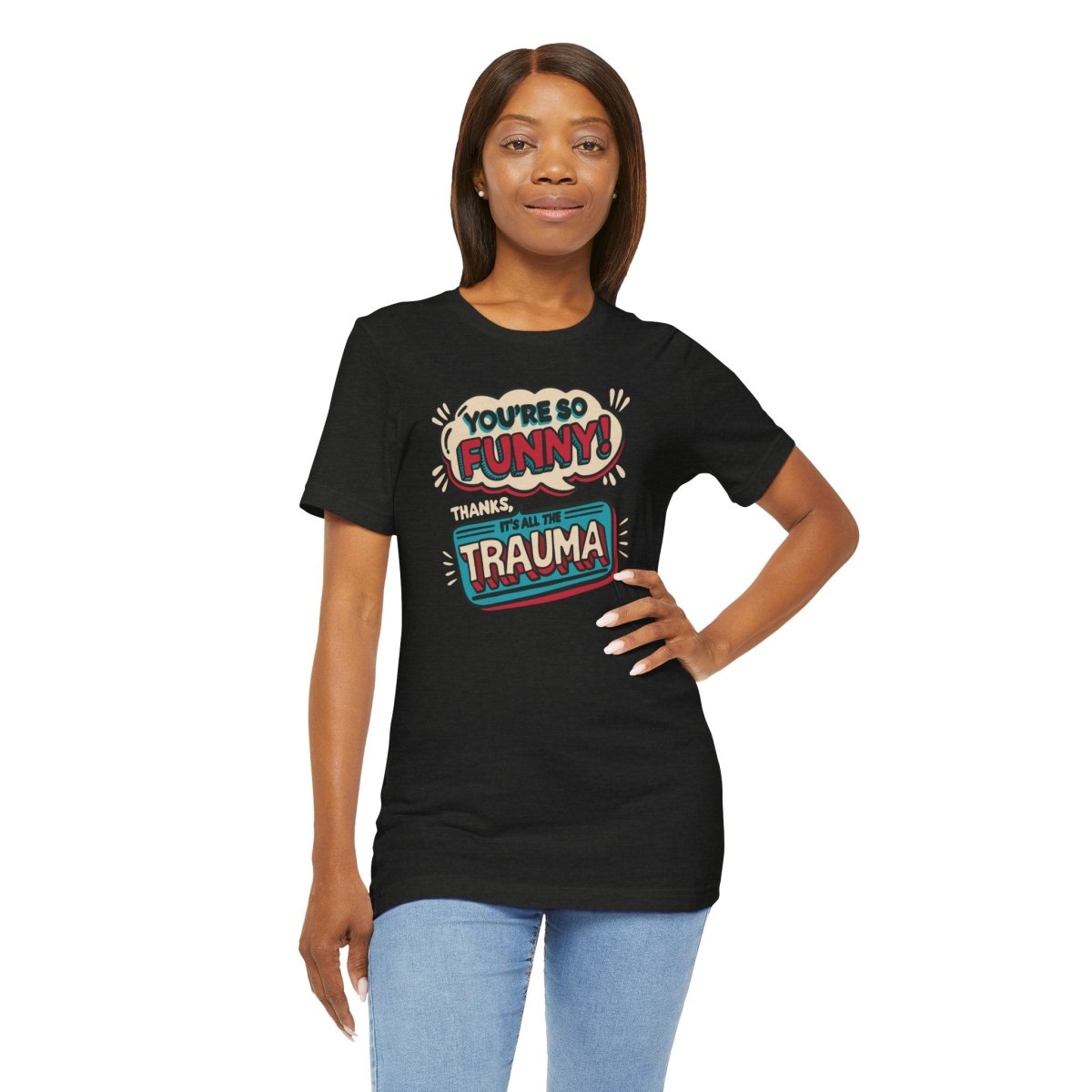 So Funny Thanks It's Trauma | Mental Health Shirt - Self - Care Shirts