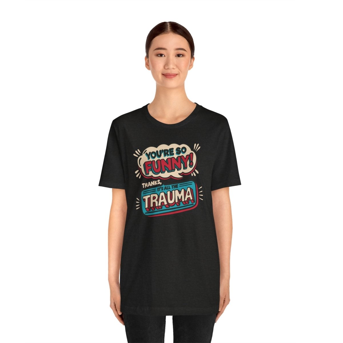So Funny Thanks It's Trauma | Mental Health Shirt - Self - Care Shirts